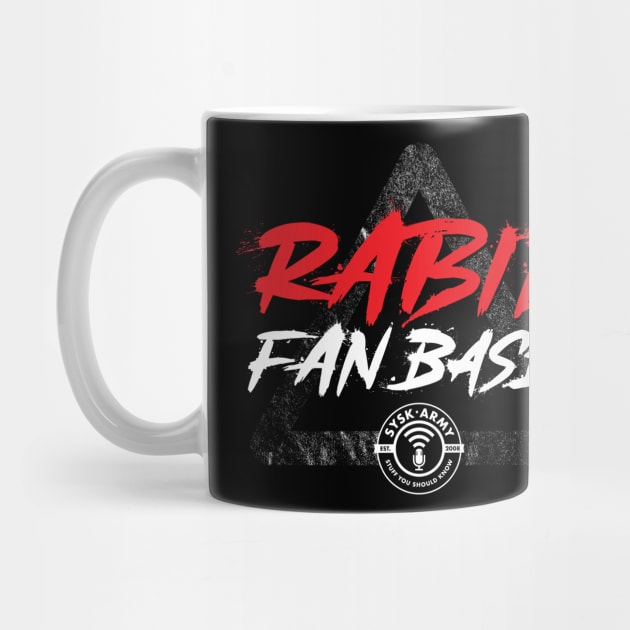 Rabid Fan Base by SYSK Army